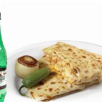Combo #67 Quesadilla  · Flour tortilla filled with melted cheese, with your choice of meat, onions, cilantro and sal...