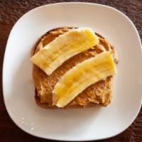 Pb & Banana Toast · Thick sliced bread, peanut butter, banana, and honey.