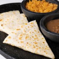 Kid'S Quesadilla With Rice And Beans  · Cheese quesadilla with rice & beans or fries