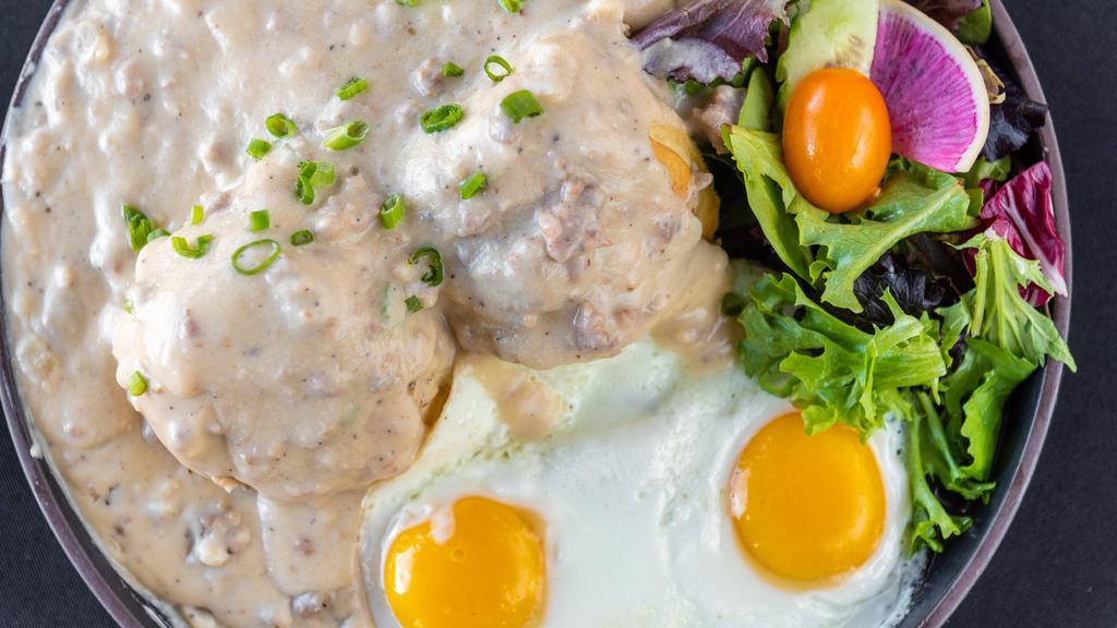*Biscuits & Gravy · Two buttermilk biscuits, country sausage gravy, two farm eggs, mixed greens.