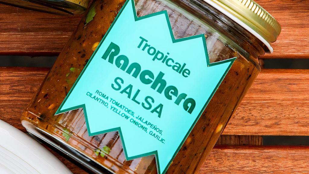 Tropicale Ranchera Salsa · Our house made salsa, bottled at 9 ounces. Roma tomatoes, jalapeños, cilantro, yellow onions, and garlic.