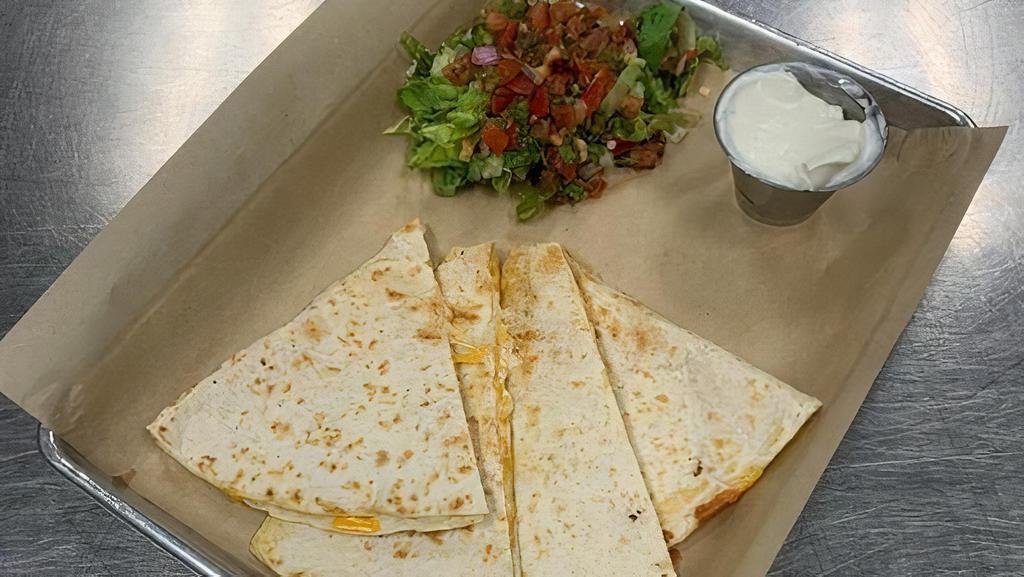 Cheese Quesadilla · Cheddar and mozzarella cheese blend melted in a toasted flour tortilla. Served with a side of salsa and sour cream.