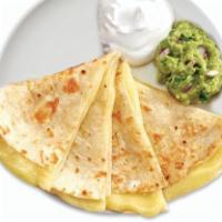 Quesadilla · Your choice of protein with cheese, guacamole and sour cream.