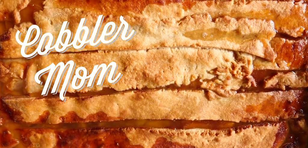 Cobbler Mom · Comfort Food · Desserts