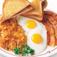 2 Eggs & Meat Breakfast · Two eggs* any style, . hash browns, toast and . jelly with bacon, sausage, . ham or turkey s...