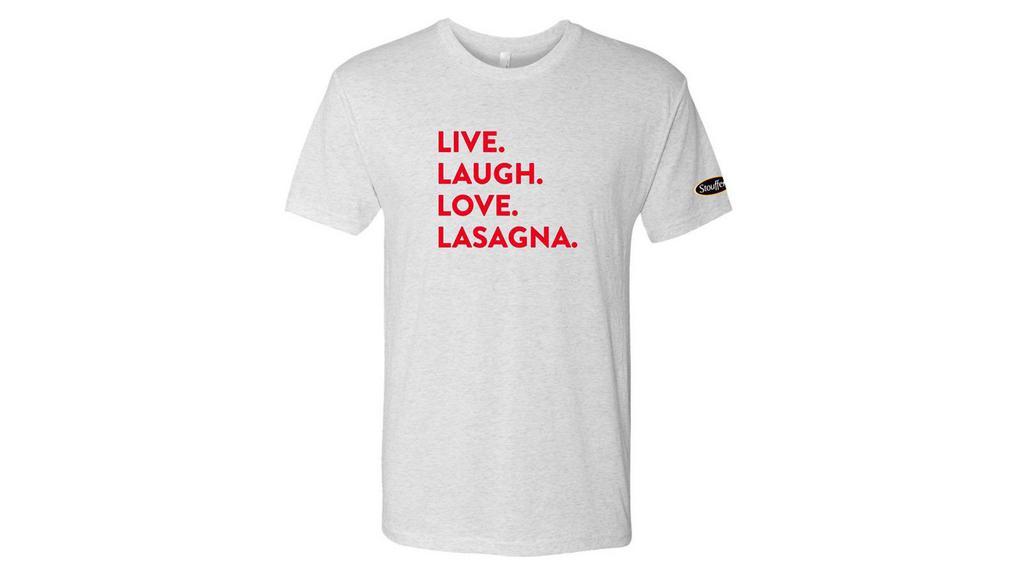 Live. Laugh. Love. Lasagna Tee · Adult sizes.  Tee Color : White
Live. Laugh. Love. Lasagna. tee is made from 100% combed ringspun cotton fine jersey, fabric has been laundered for reduced shrinkage.  Tee Care: Machine wash cold with like colors.  Tumble dry low.  Do not iron decoration.