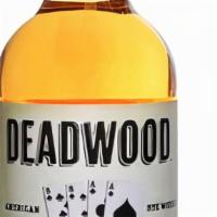 Deadwood Rye · This American-made whiskey is a blend of ryes from Indiana & Tennessee, distilled & bottled ...