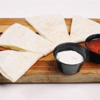 Quesadilla. · Your choice of protein, melted cheese and sides of sour cream and salsa