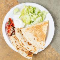 Quesadillas · Choice of: Chicken, Steak, Barbacoa, Chorizo, Ground Beef. Carnitas or Al Pastor. w/ lettuce...