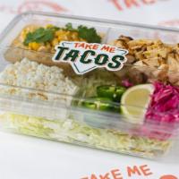 Build Your Own Take Me Tacos  · Base of your choice, protein of your choice,  Chimichurri or Plain Rice, and 4 toppings. 

A...