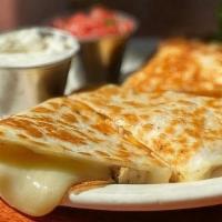 Cheese Quesadilla · A mixture of provolone & white cheddar, served with a side of pico de gallo & sour cream.