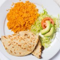 Quesadilla · Plain or choice of meat and flour or corn tortilla, side salad, and rice.