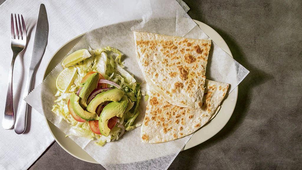 Quesadillas De Pollo · Flour tortillas folded and stuffed with cheese with the optional meat of your choice. It comes with a salad of lettuce and avocado.