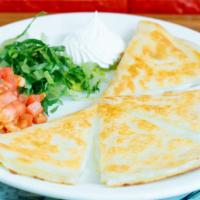 Grilled Quesadilla · Try our delicious quesadilla stuffed with cheese and your choice of filling. Served with sid...