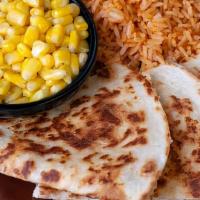 Kid'S Quesadilla · Jack cheese with or without grilled chicken or steak.  Rice and corn on the side.