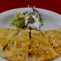 Quesadilla Cheese · Large flour tortilla filled with cheese.  Toppped with Guacamole and sour-cream.  Add beef, ...