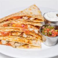 Chicken Quesadillas · grill flour tortilla filled with grill chicken, monterrey jack cheese, tomatoes, onions and ...