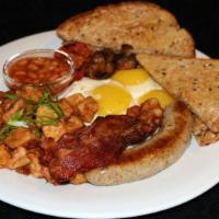 Full English Breakfast · Three eggs, house made British banger, bacon, grilled mushrooms, grilled tomato, baked beans...