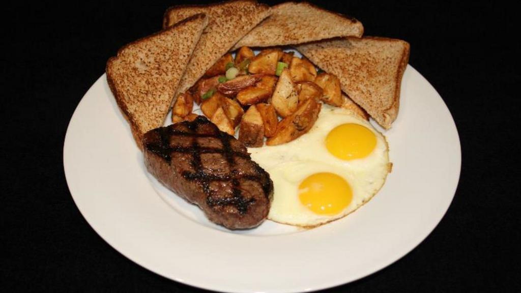 Steak & Eggs · Two eggs and our 5oz striploin steak. Served with breakfast potatoes and multi-grain toast.