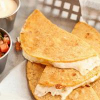 Quesadillas · Corn tortillas, queso mixto