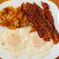 Eggs &  Bacon Platter · 2 eggs any style served with your choice of bacon, home fries or grits as your choice