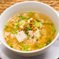 Tofu Soup · Cubed soft tofu, ground chicken, scallions in a light clear broth with fragrant from fried g...