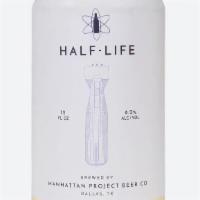 Manhattan Half-Life · Manhattan Project - 
A crowd favorite.  Northeast inspired IPA with an aroma that is interes...