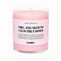 Candier Candles - Girl You Need To Calm The F Down · Candier Candles by Ryan Porter are the most luxuriously scented candles you can buy.  Each h...