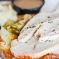 Open Face Turkey Sandwich · Fresh oven roasted turkey served on toasted sourdough bread with stuffing, mashed potatoes, ...