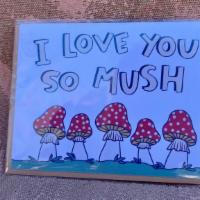I Love You So Mush · I Love You So Mush! card with kraft paper envelope  (blank inside)
5.5” x 4.25”
Printed on 1...