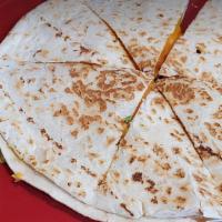 Quesadilla · Two Crispy Flour Tortillas stuffed with Cheddar and Jack Cheese, Green Onions and Tomatoes. ...
